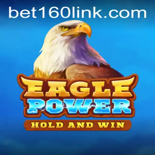Discover the Thrills of EaglePower: A Comprehensive Guide to the New Game Featuring Bet160