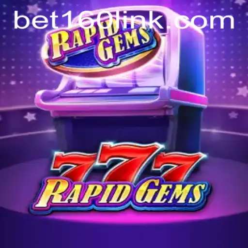 Experience the Thrills of RapidGems777 with Bet160